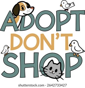 Encouraging Adoption of Pets Dog Cat Bird Adoption Animal Shelter Rescue Encouragement Message Vector Design