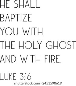 Encouraging Bible Verse, He shall baptize you with the Holy Ghost and with fire, vector