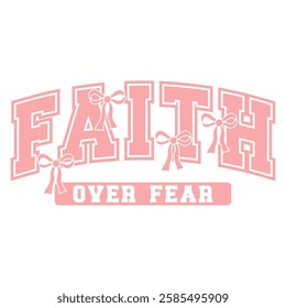  Encouraging Christian typography design with "Faith Over Fear" in pink, decorated with bows, perfect for inspiration.