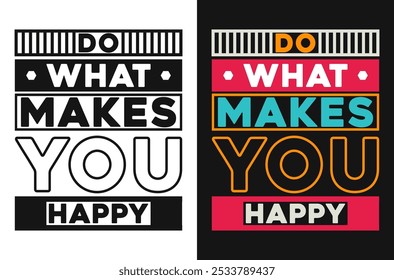 Encouraging 'Do What Makes You Happy' Vector Graphic for Joyful and Empowering Content