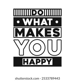 Gráficos vetoriais encorajadores do tipo 'Do What Makes You Happy' para conteúdo alegre e empoderador