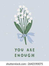 Encouraging Floral Quote Print. Empowering artwork with tied bouquet of lily of the valley. A heartfelt reminder of worth, confidence, and inner peace. Vector illustration