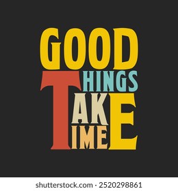 Encouraging 'Good Things Take Time' Vector Illustration for Uplifting Content