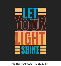 Encouraging 'Let Your Light Shine' Vector Graphic for Self-Expression and Brilliance Themes