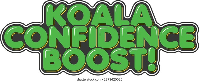 An encouraging lettering vector graphic featuring a confident koala, sure to boost your spirits.