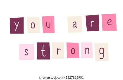 Encouraging phrase made with colorful ransom note letters. Hand drawn doodle letters in 90s style. Cute font for collage, scrapbook. Y2k funky stickers. Vector design