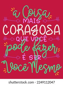 Encouraging poster lettering in Brazilian Portuguese. Translation - The bravest thing you can do is be yourself.