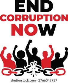 End corruption now protest graphic with silhouettes of people raising fists and broken chains representing freedom and justice as a flat vector design