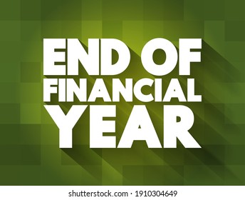 End Of Financial Year - the conclusion of a financial reporting period for businesses or organizations, text concept background