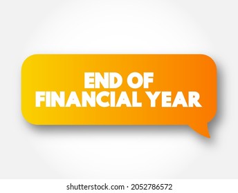 End Of Financial Year text message bubble, concept background