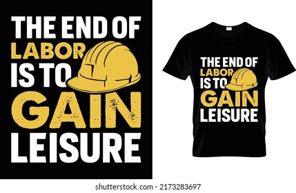 The end of labor is to gain leisure t-shirt design