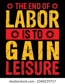 The End of Labor Is to Gain Leisure T-Shirt Design, Labor Day T-Shirt Design Print Template