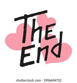 The end lettering text on white background with hearts. Handmade calligraphy vector illustration. Vector design for poster, logo, decor, movie, cinema, card, banner, postcard, final credits and print.