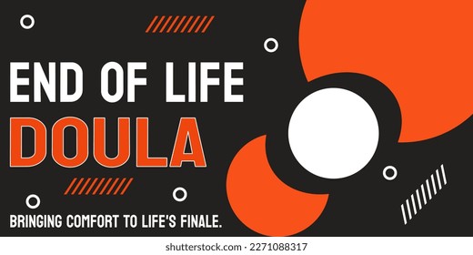 End of Life Doula: Una persona que proporciona apoyo emocional y compañía a los moribundos y sus familias.