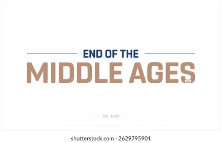 End of the Middle Ages Day on white background, Typographic Design of End of the Middle Ages Day, Vector Design of End of the Middle Ages Day, End of the Middle Ages Day Design