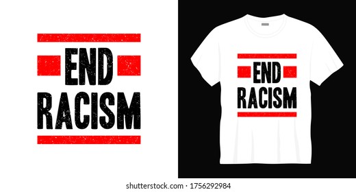 End Racism Typography T-shirt Design
