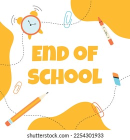 End of school. Poster banner end of school. Last day of school. Abstract school poster. Vector illustration. Flat cartoon style.