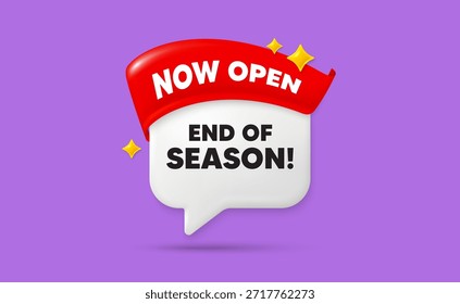 End season chat speech bubble. Now open flag ribbon. End of Season Sale. Special offer price sign. Advertising Discounts symbol. 3d sparkle stars speech bubble. Vector