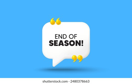 End of Season Sale. Chat speech bubble 3d icon with quotation marks. Special offer price sign. Advertising Discounts symbol. End season chat message. Speech bubble banner. White text balloon. Vector