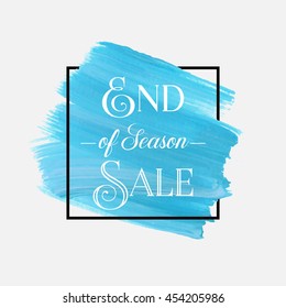 End of season sale sign over grunge brush art paint abstract texture background acrylic stroke poster vector illustration. Perfect watercolor design for a shop and sale banners.