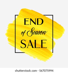 End of Season Sale sign over art brush acrylic stroke paint abstract texture background vector illustration. Perfect watercolor design for a shop and sale banners.