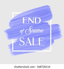 End of season sale sign over art brush acrylic stroke paint abstract texture background vector illustration. Perfect watercolor design for a shop and sale banners.