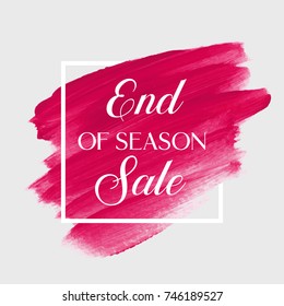 End of season sale sign over grunge brush art paint abstract texture background acrylic stroke poster vector illustration. Perfect watercolor design for a shop and sale banners.