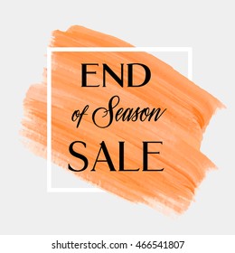 End of season sale sign text over art brush paint abstract textured background acrylic stroke poster vector illustration. Perfect watercolor design for a shop and sale banners.