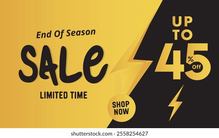 end of season sale , UpTo 45% Off , limited time sale . Shop Now . sale banner template design , yellow And black background .eps