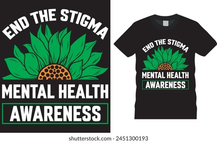 End the stigma mental health awareness, Mental health awareness t shirt design vector, typography template. mental health awareness unique T-shirt design. This design ready for any print item. 
