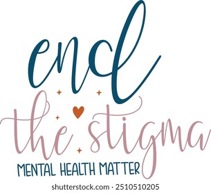 End The Stigma Mental Health Matter , Mental Health , Mental Health Design , Mental Health Quotes