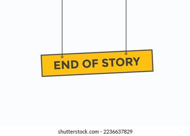 end of story button vectors. sign label speech bubble end of story
