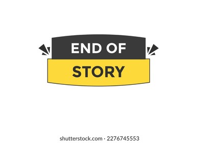 end of story button vectors.sign label speech bubble end of story 
