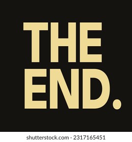 The end typography slogan print, vector illustration, for t-shirt graphic. 