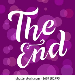 The end white lettering text on bokeh background. Handmade calligraphy vector illustration. Vector design for poster, logo, decor, movie, cinema, card, banner, postcard, final credits and print.