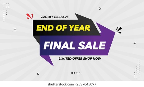 End of Year Final Sale! Up to 75% Off - Limited Time Offer. Shop Now with Stunning Sale Banner Elements in Black, Purple, and White Gradient Background. Perfect Shapes and Templates Design 