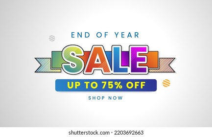End of year special sale colorful background, up to 75% off. Discount promotion layout banner design. Vector illustration