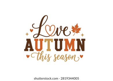An endearing graphic expressing love for the autumn season, featuring charming lettering and seasonal leaf embellishments.