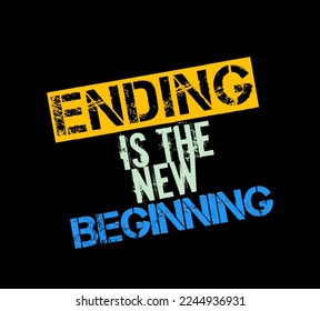 Ending is the new begging   design in vector illustration.tshirt,print and other uses 