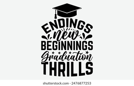 Endings New Beginnings Graduation Thrills - Graduation T-Shirt Designs, Sometimes It's Okay To Look Back, Lettering For Calligraphy Vector, Dream Lettering Quotes For Poster Printable Etc, For Poster.