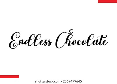 Endless Chocolate Chocolate  Stylish Typography Text 