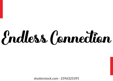 Endless Connection Love Saying Cursive Typography Text Lettering