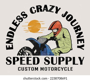 Endless crazy journey by bike. Bike race. Custom motorcycle vector print design. Speed supply.