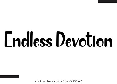 Endless Devotion Stylish Cursive Typography Love Text