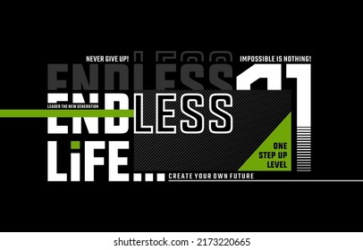 Endless life, modern and stylish typography slogan. Colorful abstract design vector illustration for print tee shirt, apparels, background, typography, poster and more.