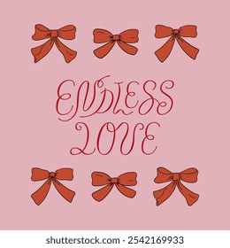 Endless love calligraphy quote and red bows. Vector illustration of hand drawn lettering and ribbons. Clipart for wedding and valentines day