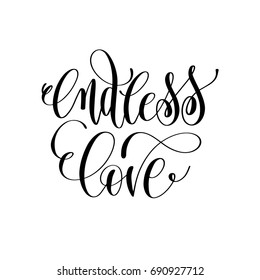 endless love - hand lettering romantic quote to valentines day or wedding design, photography family overlay, love letters poster design element, calligraphy vector illustration