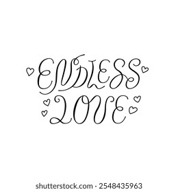 Endless love vector hand drawn lettering quote with hearts. Illustration of elegant vintage phrase for greeting cards and invitations