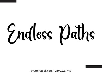 Endless Paths Text Typography Of Travel Slogan