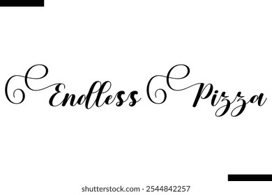 Endless Pizza pizza quotes istylish text  typography